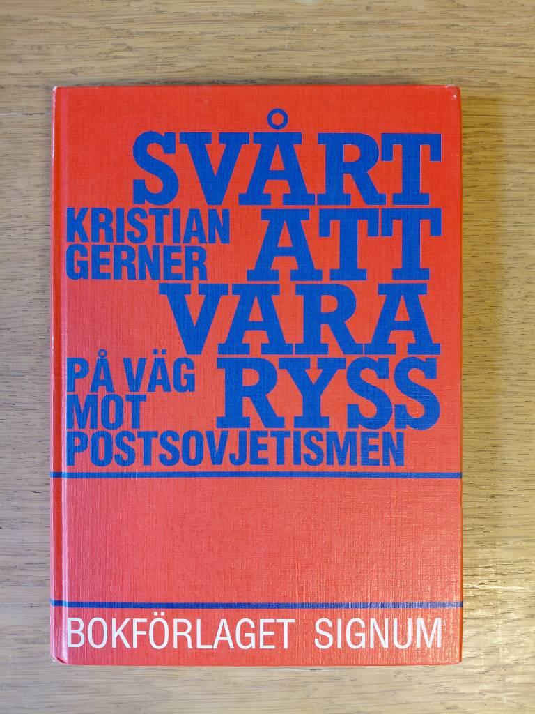 Sv&aring;rt att vara ryss : p&aring; v&auml;g mot postsovjetismen : sex ess&auml;er om ryska identitetsproblem
