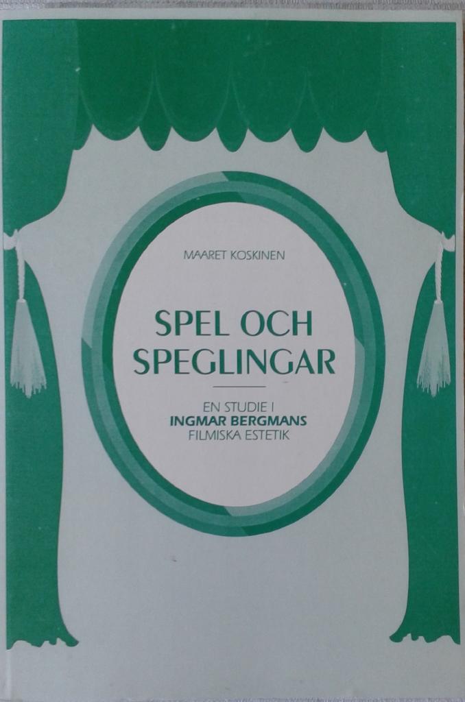 Spel och speglingar : en studie i Ingmar Bergmans filmiska estetik