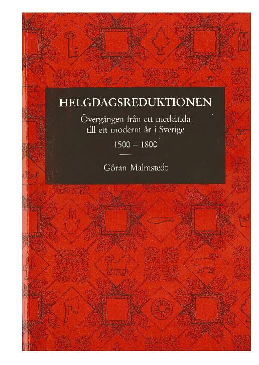 Helgdagsreduktionen - &ouml;verg&aring;ngen fr&aring;n ett medeltida till ett modernt &aring;r i Sverige 1500-1800