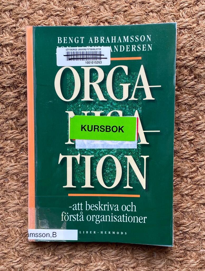 Organisation : att beskriva och f&ouml;rst&aring; organisationer