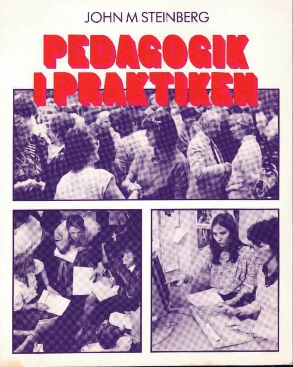 Pedagogik i praktiken - pedagogdoktorns r&aring;d till utbildare