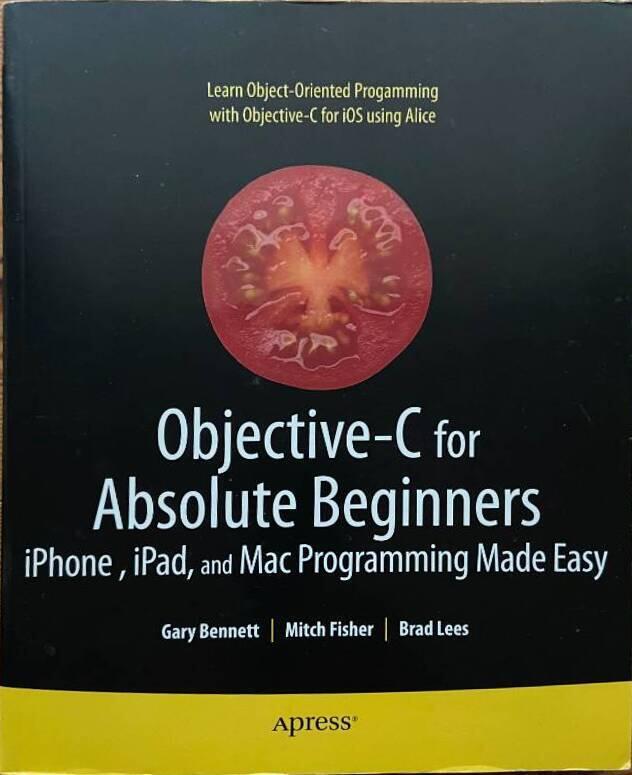 Objective-C for Absolute Beginners: iPhone and Mac Programming Made Easy