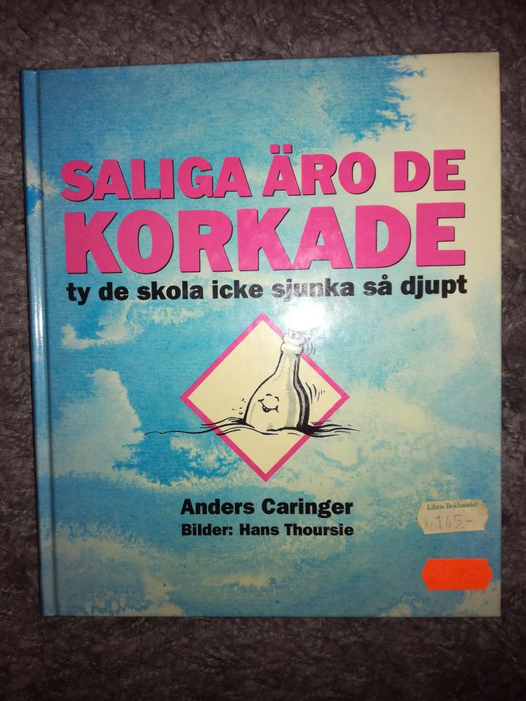 Saliga &auml;ro de korkade, ty de skola icke sjunka s&aring; djupt