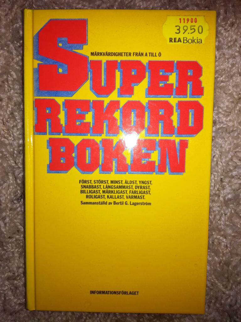 Superrekordboken : m&auml;rkv&auml;rdigheter fr&aring;n A till &Ouml; : f&ouml;rst, st&ouml;rst, minst, &auml;ldst, yngst, snabbast, l&aring;ngsammast, dyrast, billigast, m&auml;rkligast, farligast, roligast, kallast, varmast