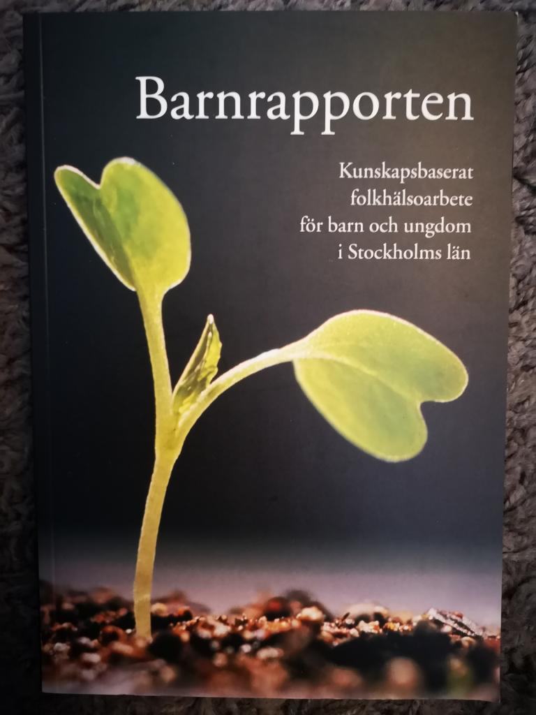 Barnrapporten : kunskapsbaserat folkh&auml;lsoarbete f&ouml;r barn och ungdomar i Stockholms l&auml;n