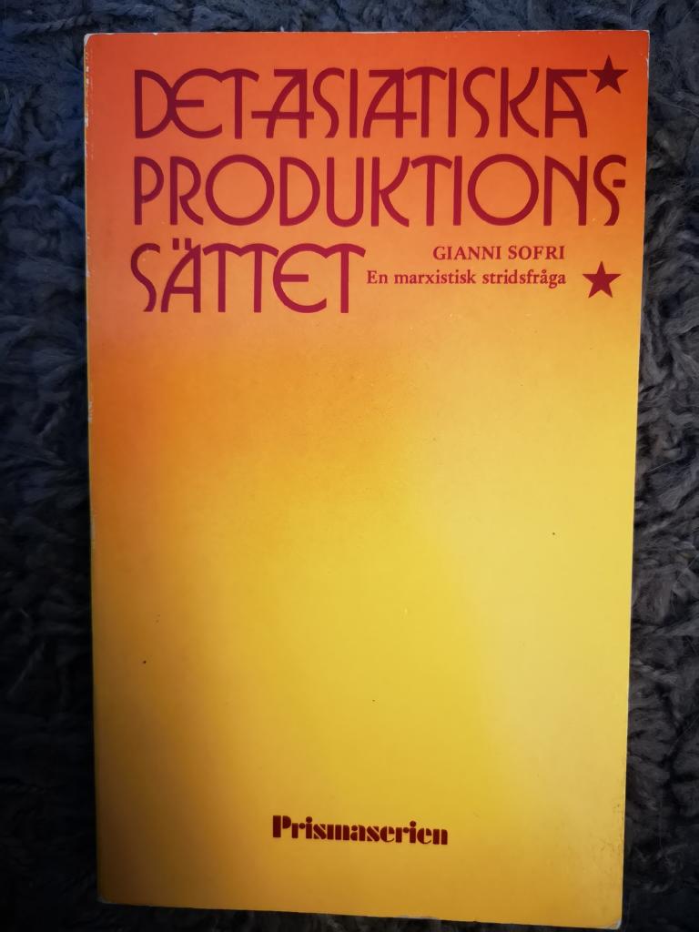 Det asiatiska produktionss&auml;ttet : en marxistisk stridsfr&aring;ga