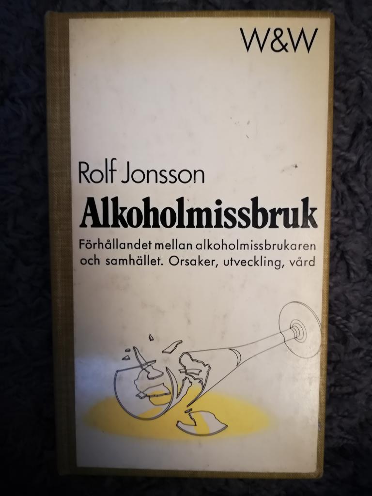 Alkoholmissbruk - f&ouml;rh&aring;llandet mellan alkoholmissbrukaren och samh&auml;llet : orsaker, utveckling, v&aring;rd