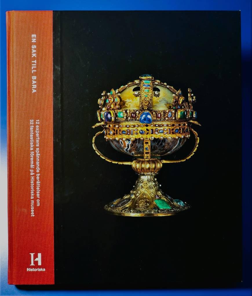 En sak till bara : 12 experters spännande berättelser om 32 fantastiska föremål på Historiska museet