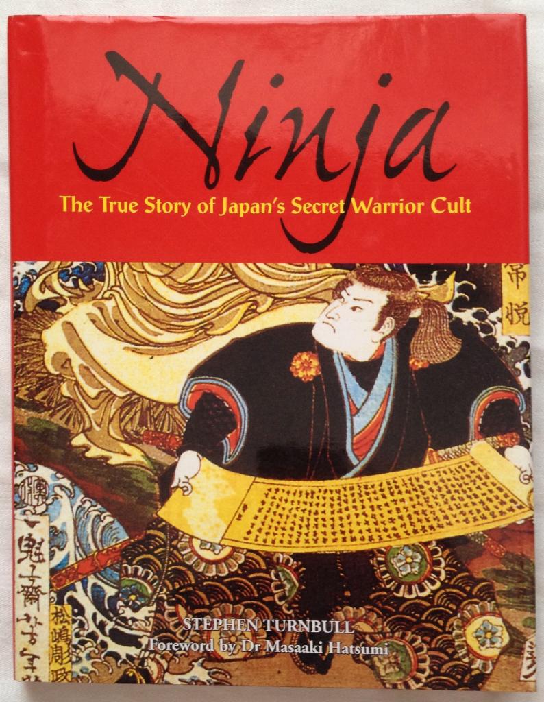 Ninja : the true story of Japan's secret warrior cult