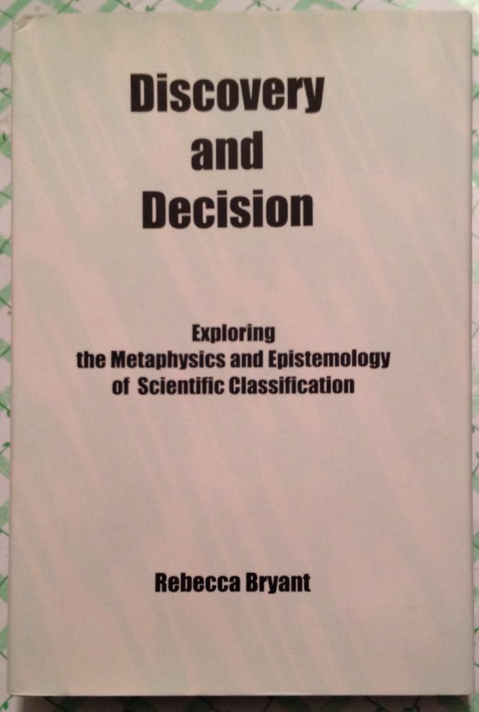 Discovery and decision : exploring the metaphysics and epistemology of scientific classification