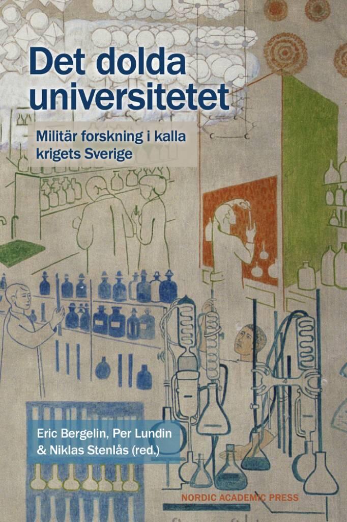 Det dolda universitetet - militär forskning i kalla krigets Sverige