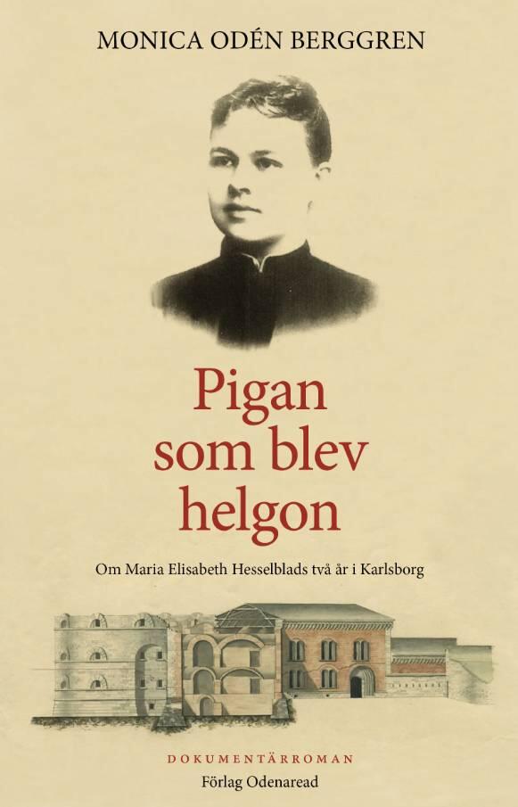 Pigan som blev helgon - om Maria Elisabeth Hesselblads två år i Karlsborg : dokumentärroman