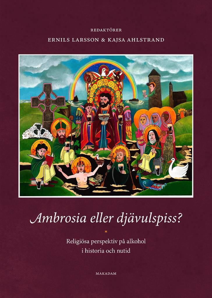 Ambrosia eller dj&auml;vulspiss? - religi&ouml;sa perspektiv p&aring; alkohol i historia och nutid