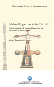 F&ouml;rhandlingar om kulturf&ouml;rem&aring;l. Parters intressen och argument i processer om &aring;terf&ouml;rande av kulturf&ouml;rem&aring;l [Elektronisk resurs]
