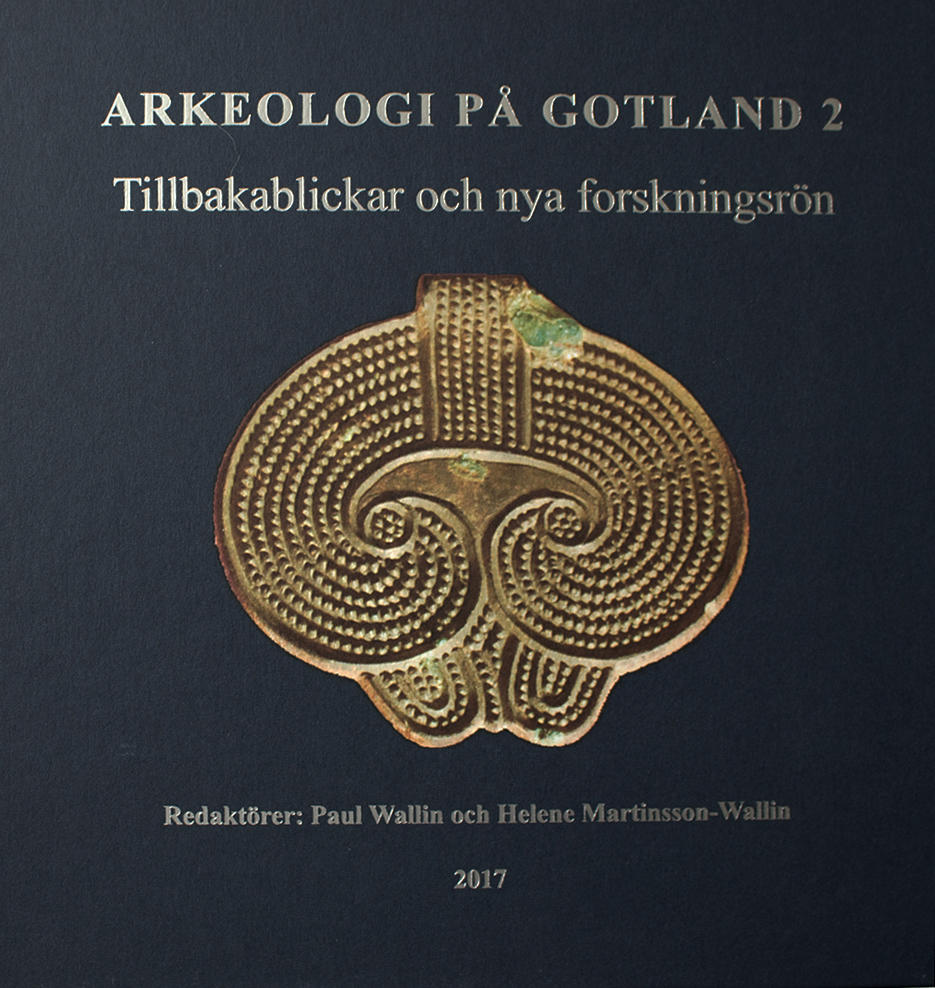 Arkeologi p&aring; Gotland 2 : tillbakablickar och nya forskningsr&ouml;n