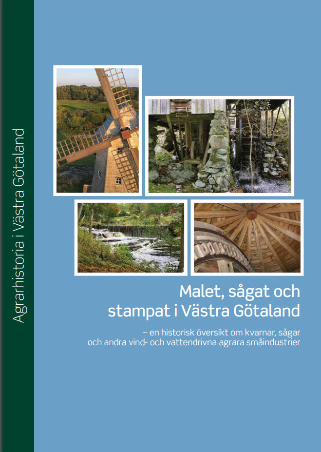 Malet, s&aring;gat och stampat i V&auml;stra G&ouml;taland - - en historisk &ouml;versikt om kvarnar, s&aring;gar och andra vind- och vattendrivna agrara sm&aring;industrier