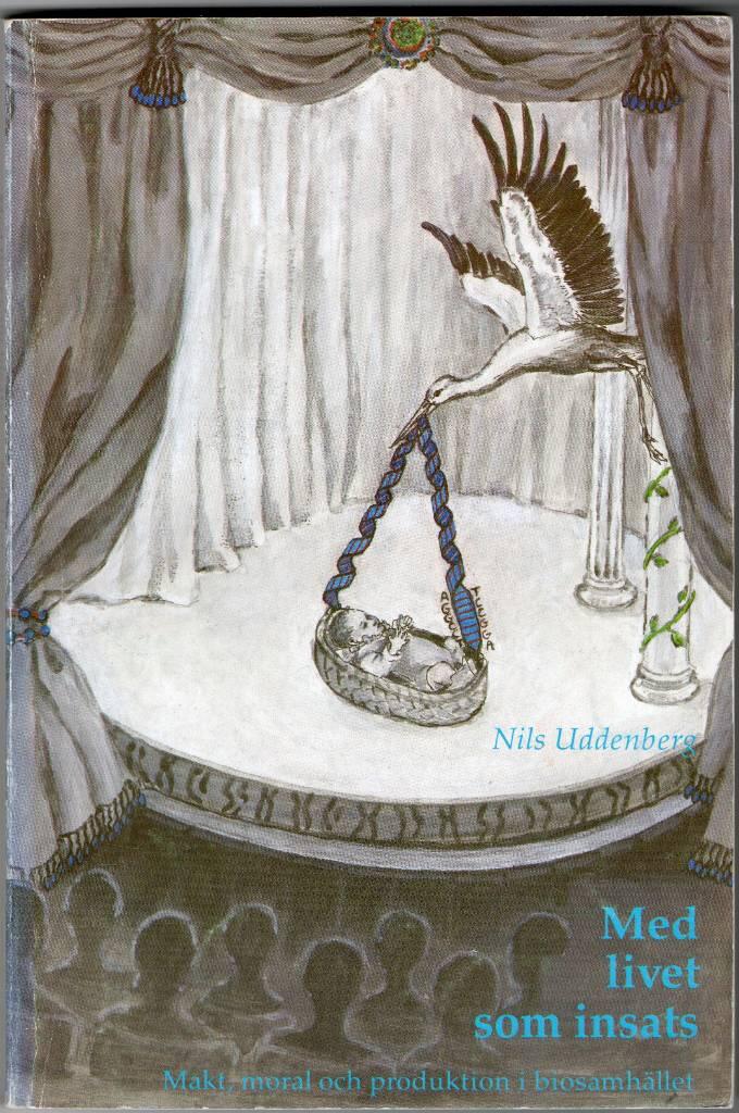 Med livet som insats : makt, moral och produktion i biosamh&auml;llet