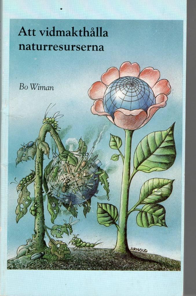 Att vidmakth&aring;lla naturresurserna : vision, vilja, v&auml;g i n&aring;gra framtidsstudier &ouml;ver milj&ouml; och resurser i v&auml;rlden