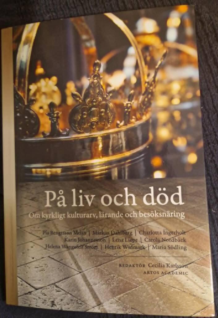 P&aring; liv och d&ouml;d - om kyrkligt kulturarv, l&auml;rande och bes&ouml;ksn&auml;ring