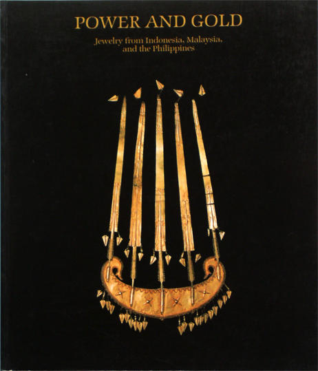Power and gold : jewelry from Indonesia, Malaysia, and the Philippines from the collection of the Barbier-Mueller Museum, Geneva