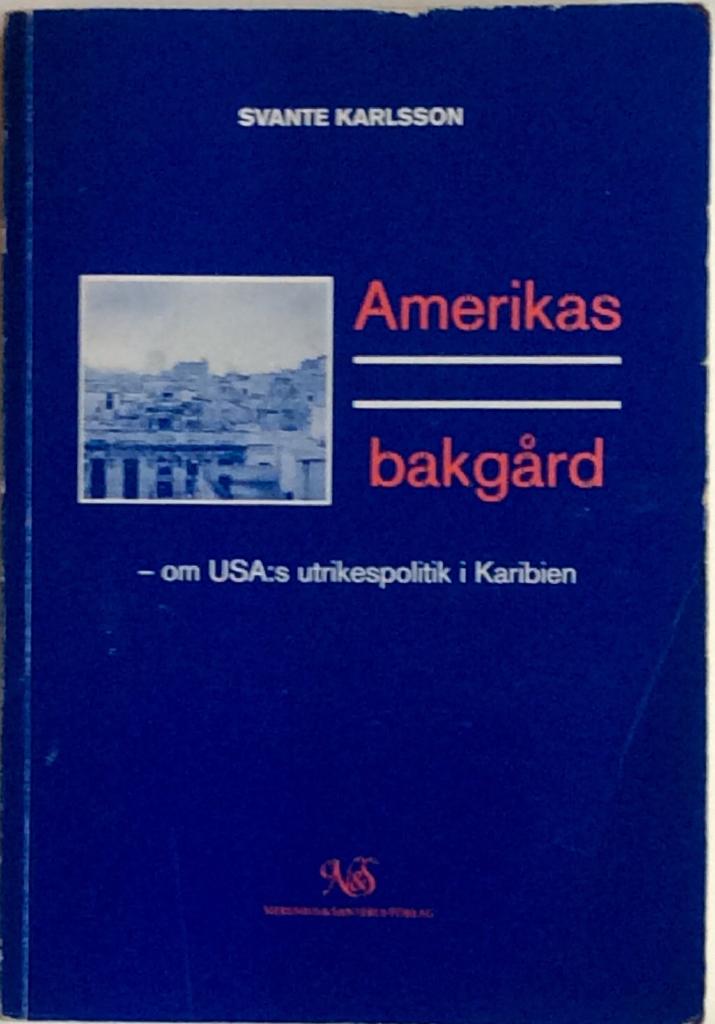 Amerikas bakg&aring;rd : om USA:s utrikespolitik i Karibien