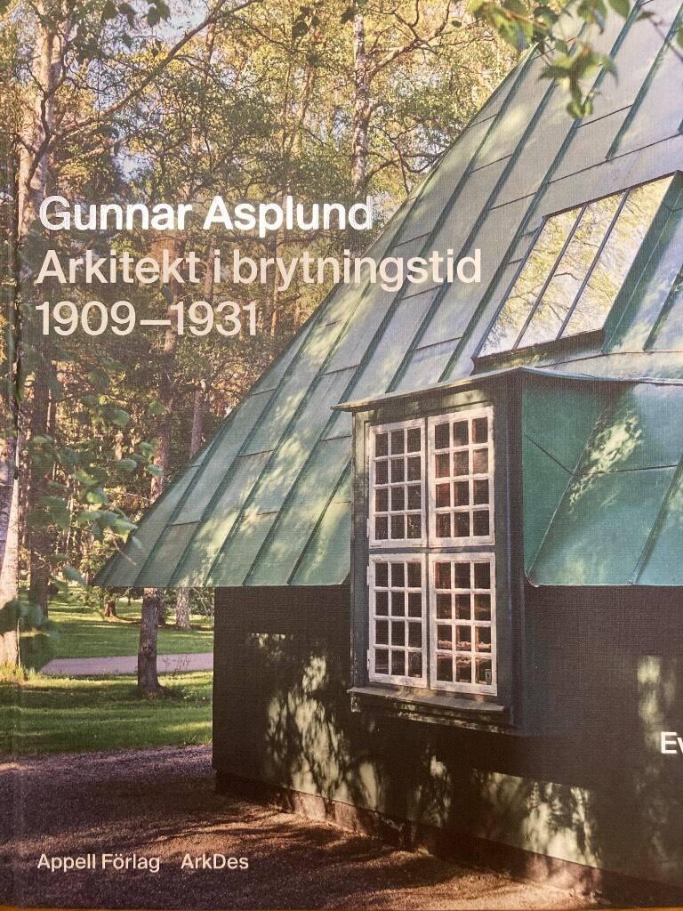 Gunnar Asplund - arkitekt i brytningstid 1909-1931