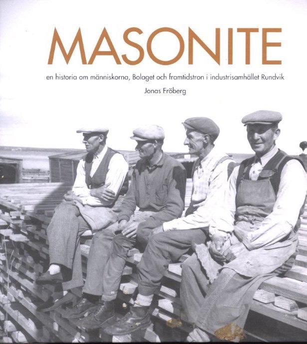 Masonite : en historia om människorna, bolaget och framtidstron i industrisamhället Rundvik