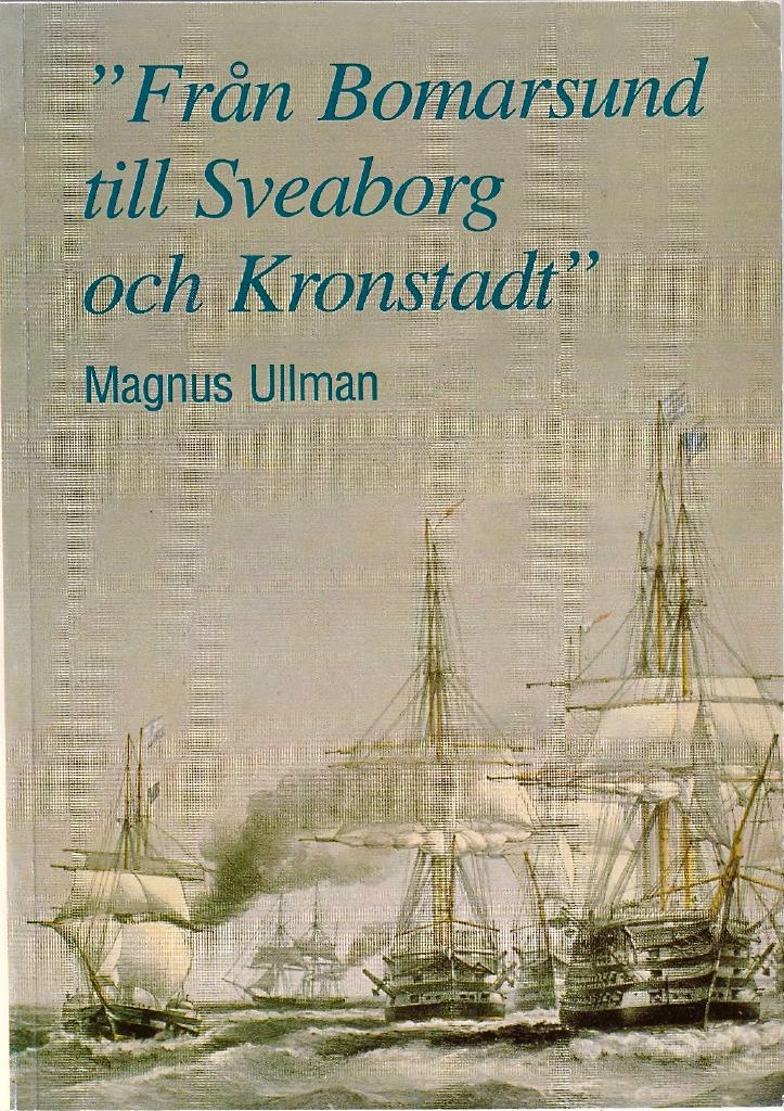 "Fr&aring;n Bomarsund till Sveaborg och Kronstadt" : om den brittisk-franska &ouml;rlogsexpeditionen i &Ouml;stersj&ouml;n och Finska Viken 1854-1855