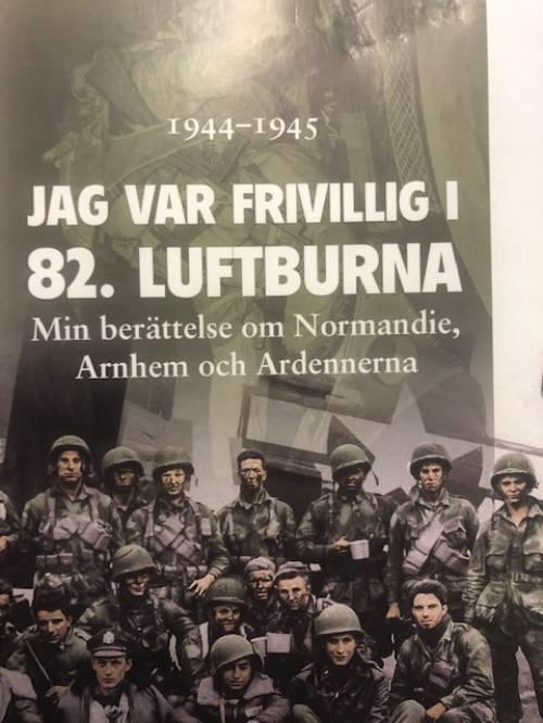 Jag var frivillig i 82. luftburna : min ber&auml;ttelse om Normandie, Arnhem och Ardennerna