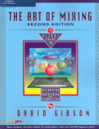 The art of mixing : a visual guide to recording, engineering, and production