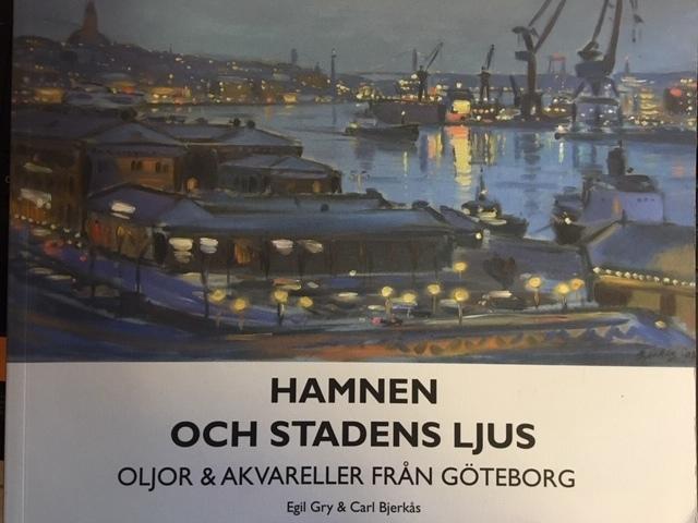 Hamnen och stadens ljus : oljor & akvareller fr&aring;n G&ouml;teborg