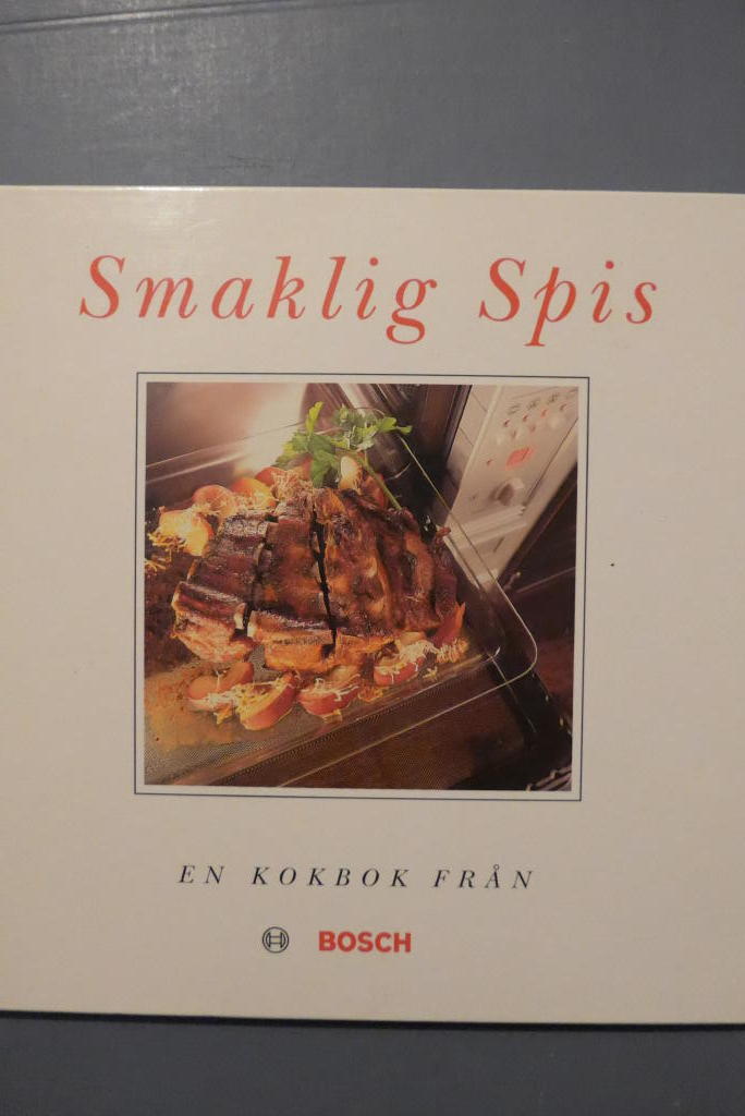 Smaklig spis : en kokbok från Bosch