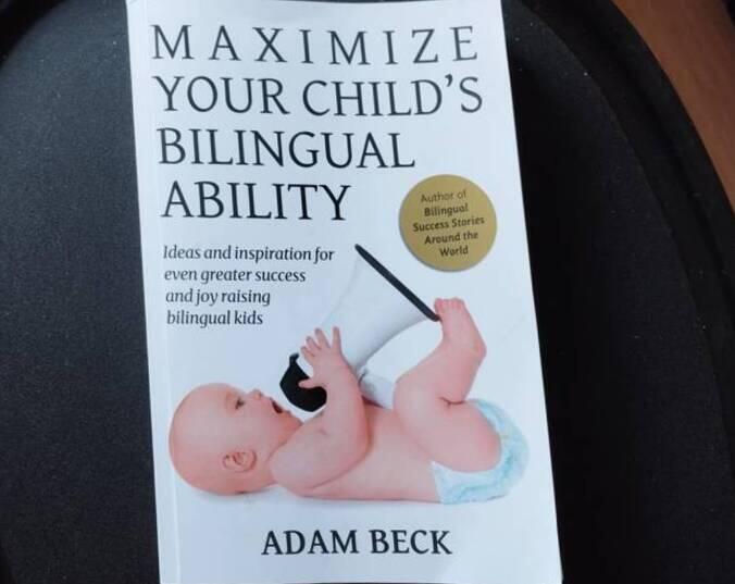 Maximize Your Child´s Bilingual Ability - Ideas and Inspiration for Even GreaterSuccess and Joy Raising Bilingual Kids