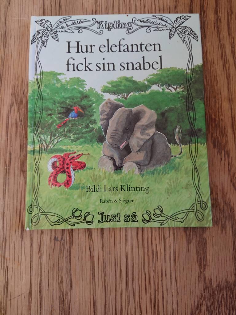 Hur elefanten fick sin snabel : ur Rudyard Kiplings Just s&aring;-historier