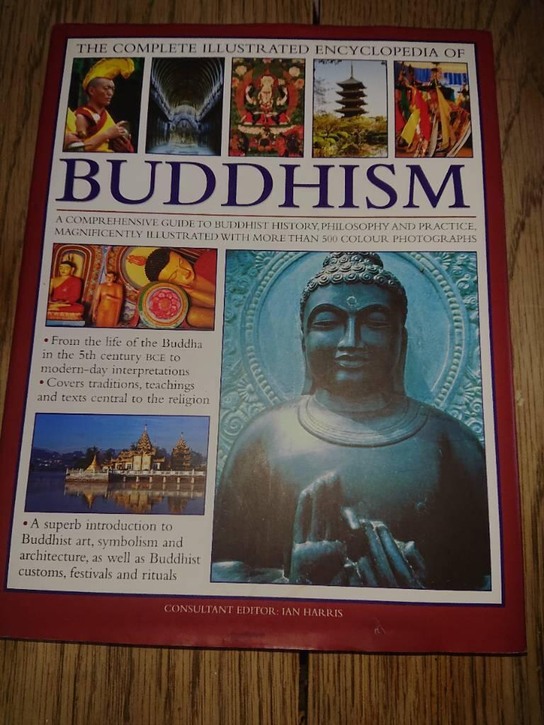 The illustrated encyclopedia of Buddhism - a comprehensive guide to Buddhist history, philosophy and practice, magnificently illustrated with more than 500 colour photographs