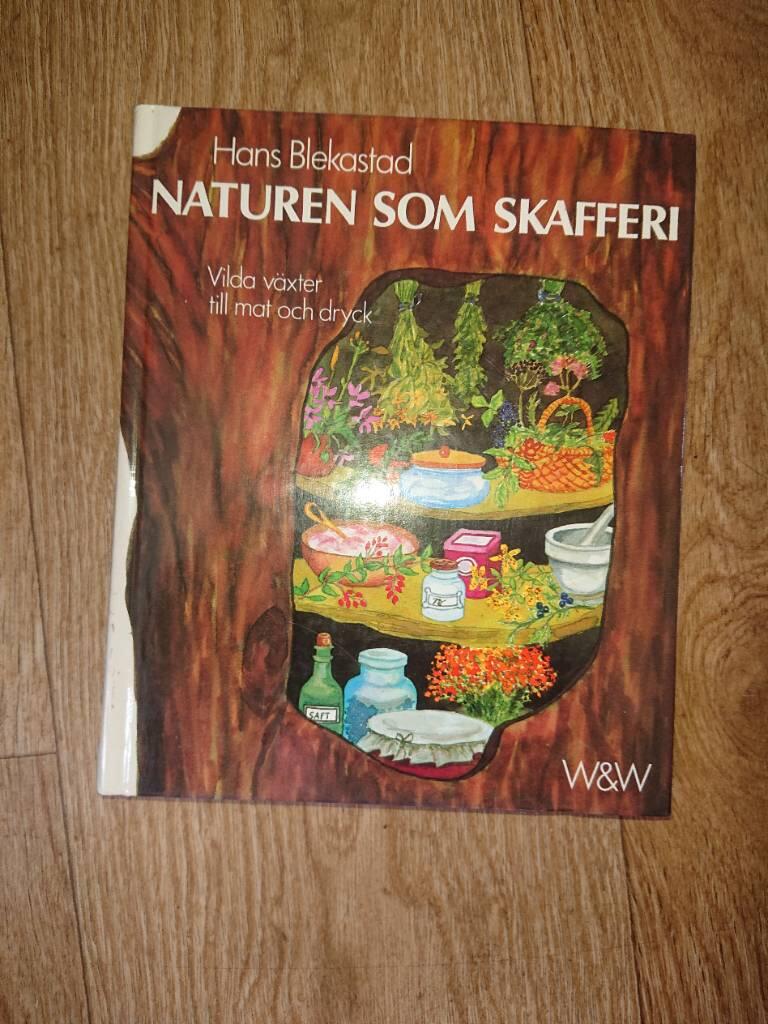 Naturen som skafferi : [vilda v&auml;xter till mat och dryck]