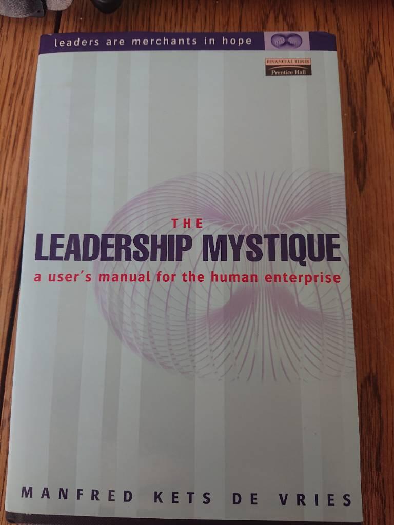 The leadership mystique - an owner's manual for the human enterprise