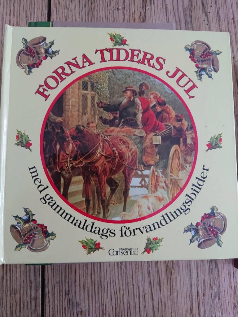 Forna tiders jul : med gammaldags f&ouml;rvandlingsbilder