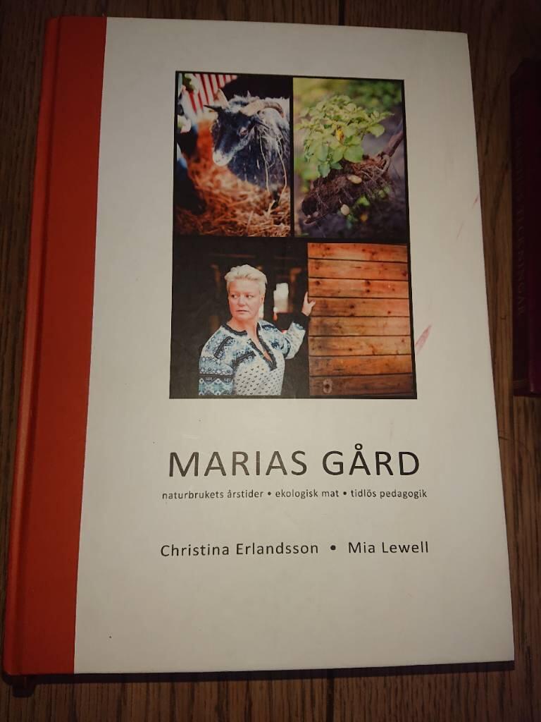 Marias g&aring;rd : naturbrukets &aring;rstider, ekologisk mat, tidl&ouml;s pedagogik