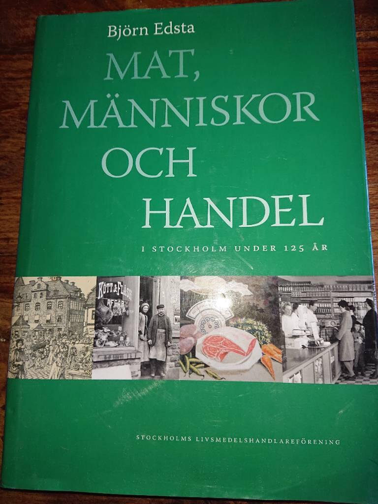 Mat, m&auml;nniskor och handel i Stockholm under 125 &aring;r