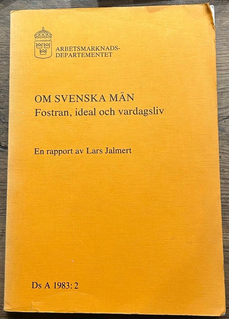 Om svenska m&auml;n : fostran, ideal och vardagsliv : en rapport