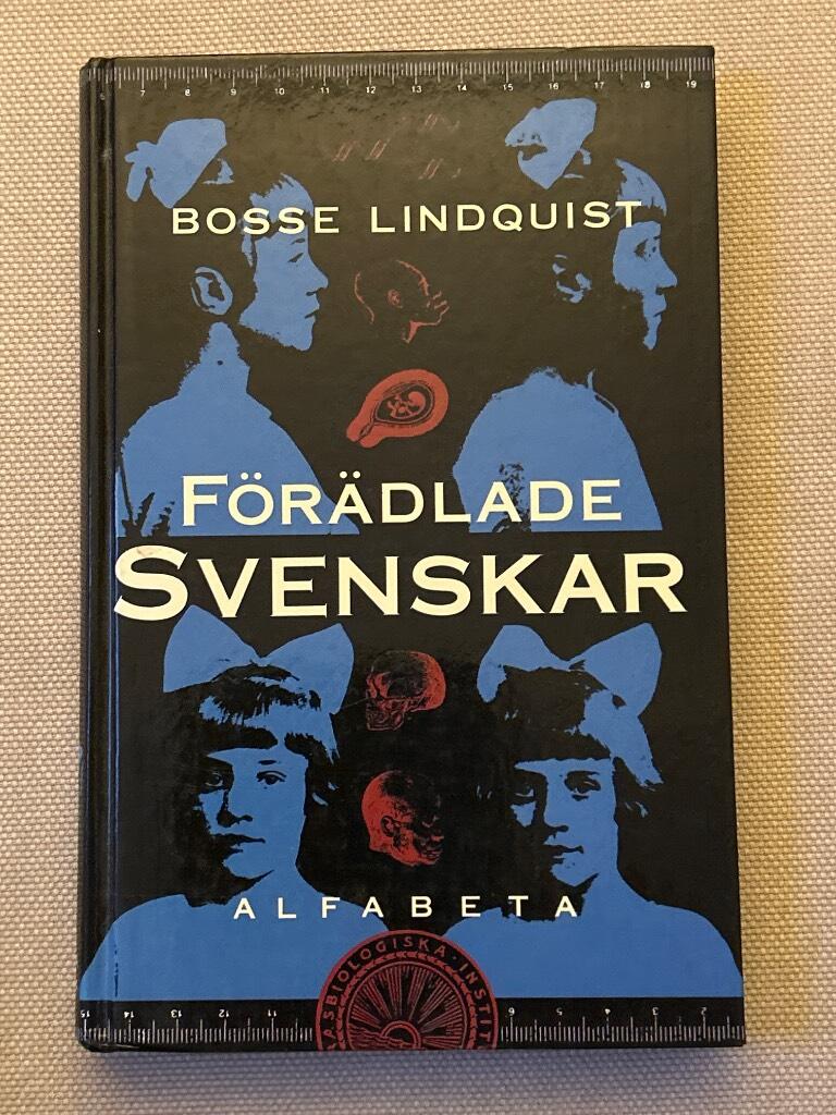 F&ouml;r&auml;dlade svenskar : dr&ouml;mmen om att skapa en b&auml;ttre m&auml;nniska