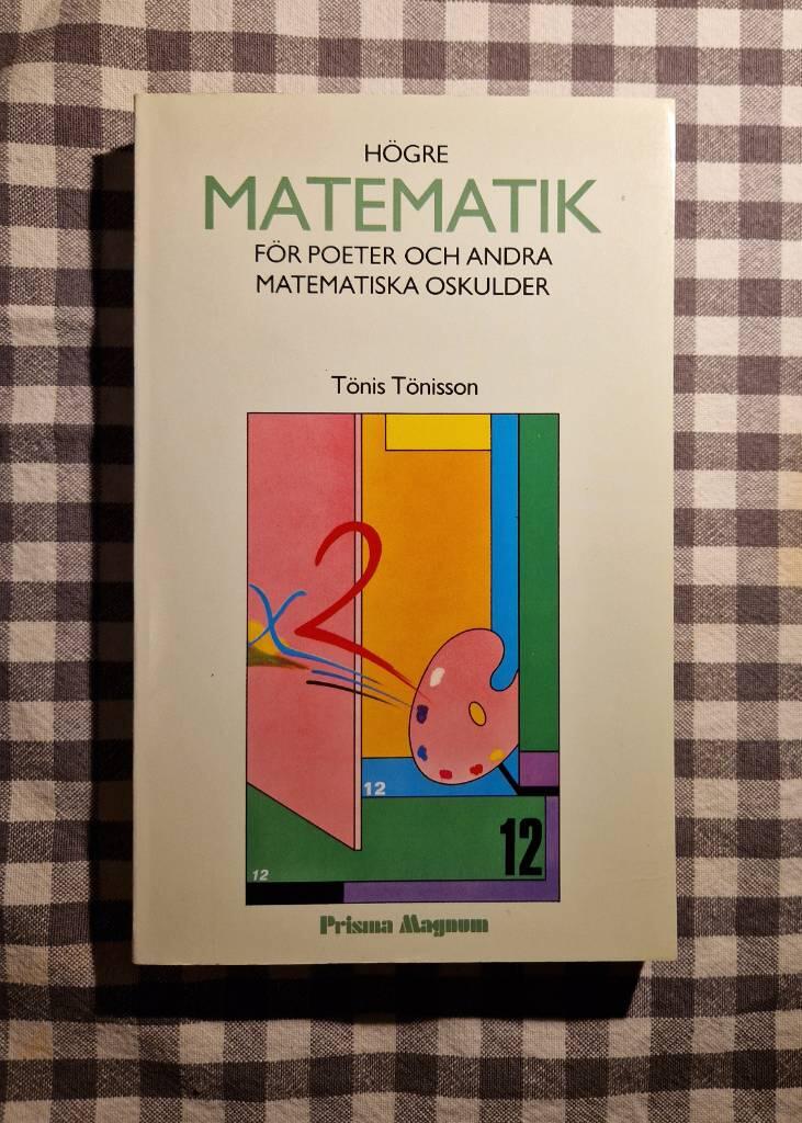 H&ouml;gre matematik f&ouml;r poeter och andra matematiska oskulder