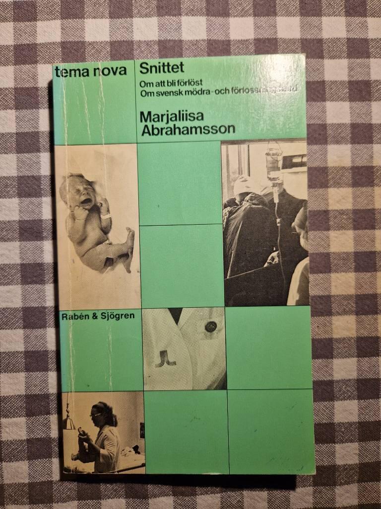 Snittet : om att bli f&ouml;rl&ouml;st : om svensk m&ouml;dra- och f&ouml;rlossningsv&aring;rd