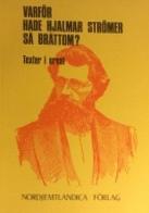 Varf&ouml;r hade Hjalmar Str&ouml;mer s&aring; br&aring;ttom? : texter i urval