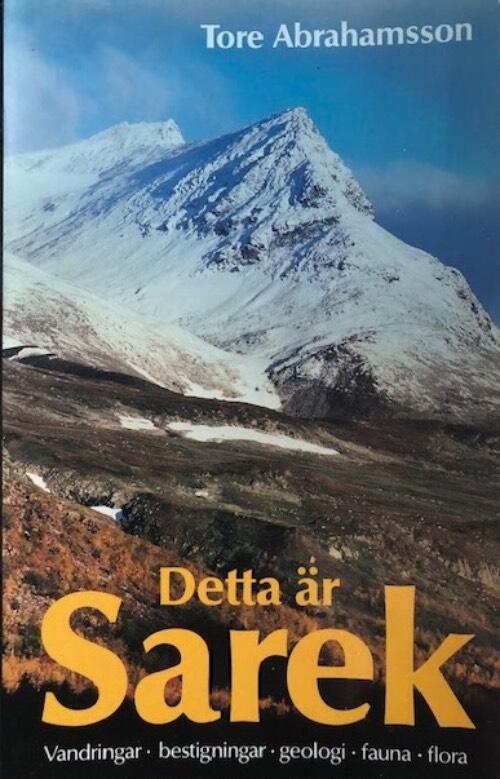 Detta är Sarek : [vandringar, bestigningar, geologi, fauna, flora]