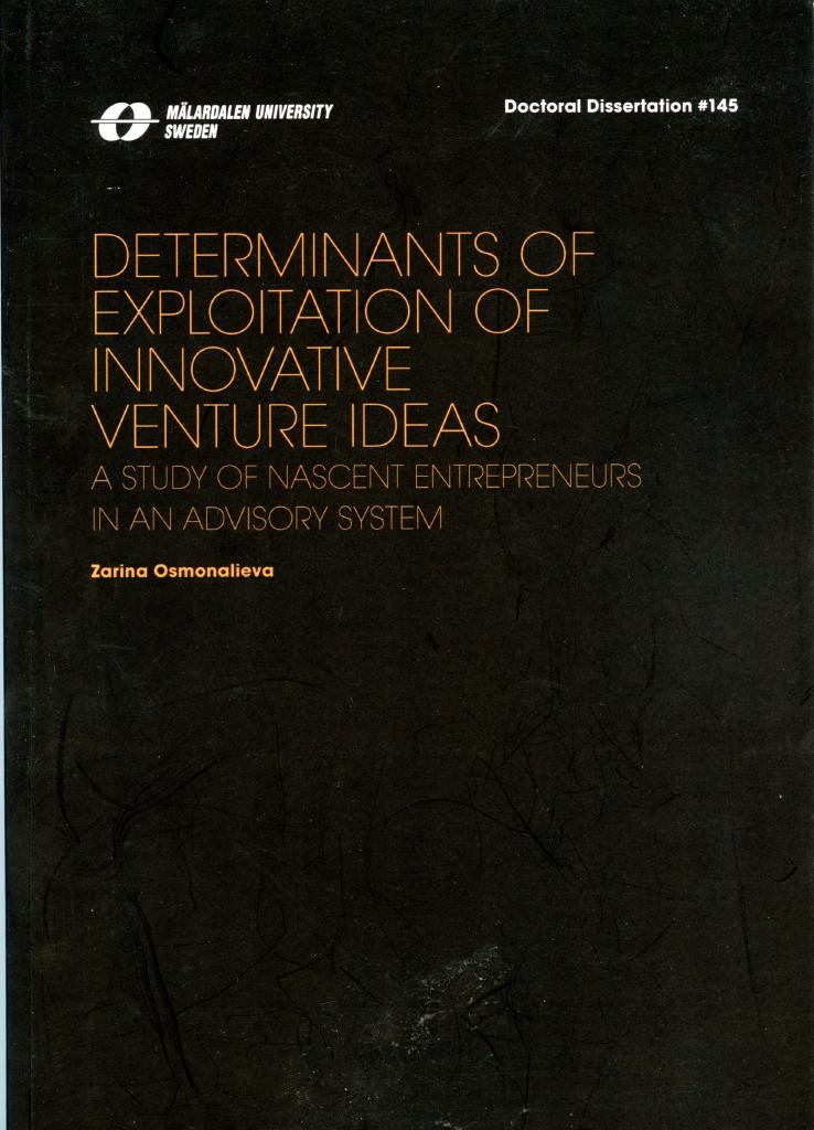 Determinants of exploitation of innovative venture ideas [Elektronisk resurs] : a study of nascent entrepreneurs in an advisory system