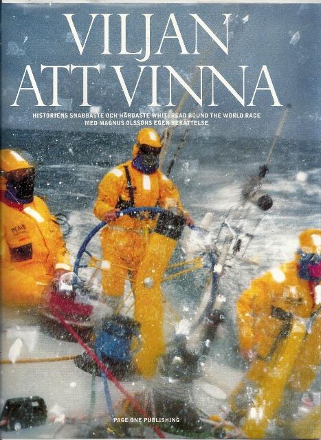 Viljan att vinna - historiens snabbaste och h&aring;rdaste Whitbread Round the World Race med Magnus Olssons egen ber&auml;ttelse
