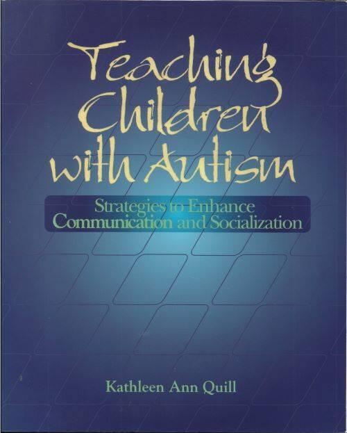 Teaching children with autism : strategies to enhance communication and socialization