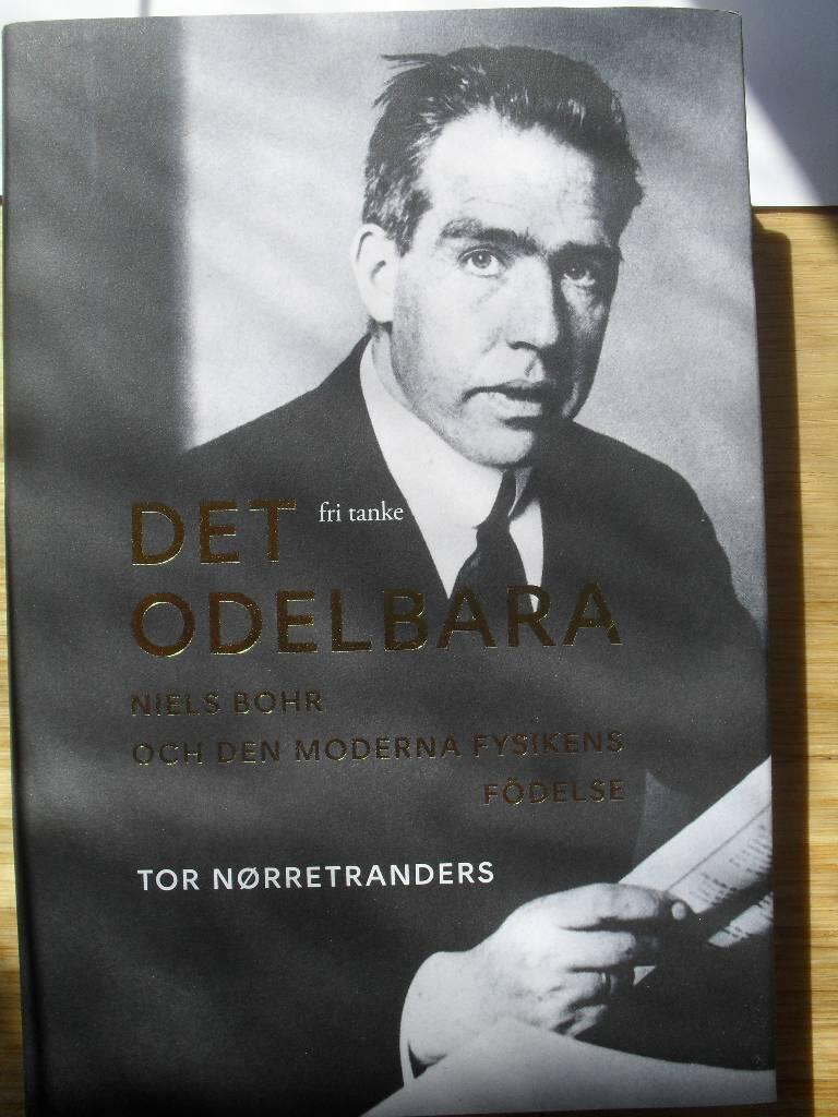 Det odelbara - Niels Bohr och den moderna fysikens födelse
